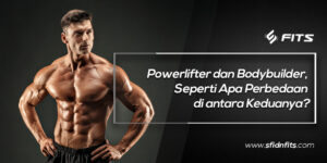 FITS-Powerlifter-dan-Bodybuilder-Seperti-Apa-Perbedaan-di-antara-Keduanya-Cover